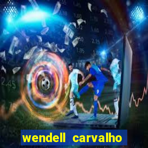 wendell carvalho reclame aqui